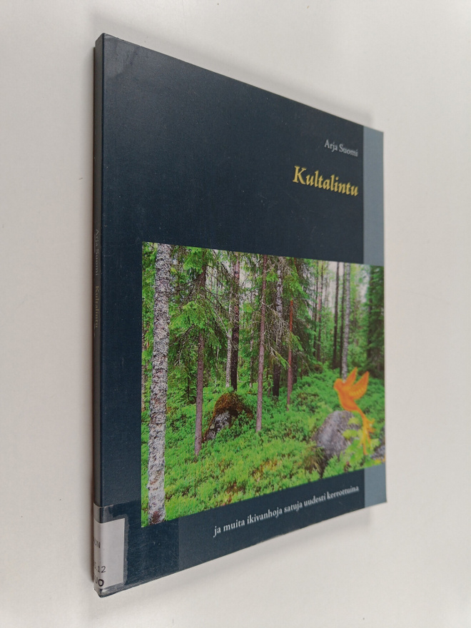 Arja Suomi : Kultalintu : ja muita ikivanhoja satuja uude...