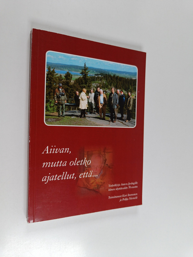 Aiivan, mutta oletko ajatellut, että... : ystäväkirja Ant...