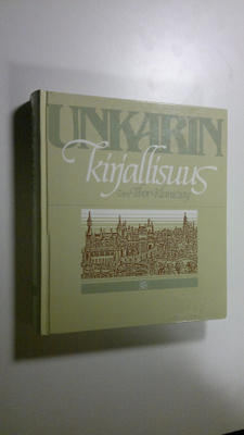 Tibor (toim.) Klaniczay : Unkarin kirjallisuus