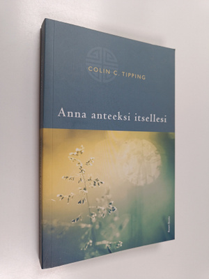 Colin C. Tipping : Anna anteeksi itsellesi