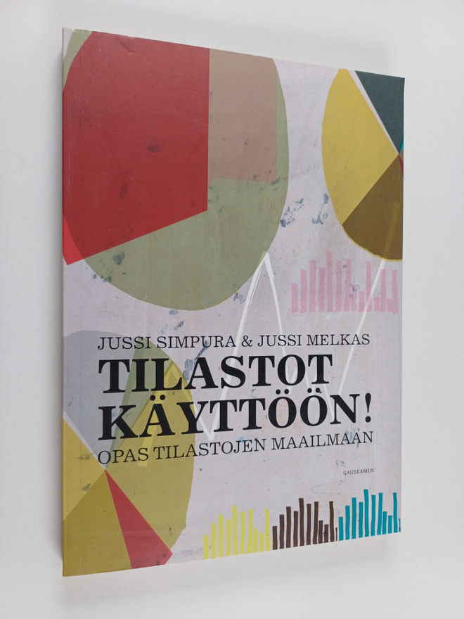 Jussi Simpura : Tilastot käyttöön! Opas tilastojen maailmaan