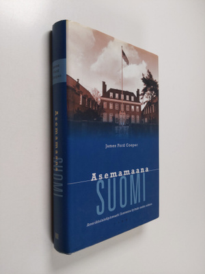 James Ford Cooper : Asemamaana Suomi : amerikkalaisdiplom...