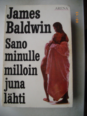 James Baldwin: Sano minulle milloin juna lähti