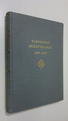 Uuno Sinisalo : Tampereen säästöpankki 1857-1957 : 100-vu...