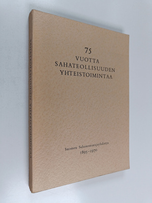 Toivo J. Paloposki : 75 vuotta sahateollisuuden yhteistoi...