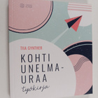 Tiia Gynther : Kohti unelmauraa : Työkirja - pikkukuva 1