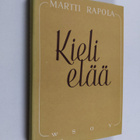 Martti Rapola : Kieli elää : pakinoita ja tutkielmia - pikkukuva 1