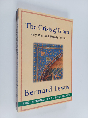 Bernard Lewis : The crisis of Islam : holy war and unholy...