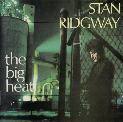 STAN RIDGWAY - BIG HEAT