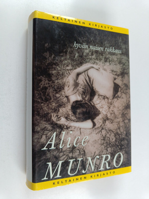 Alice Munro : Hyvän naisen rakkaus : kertomuksia