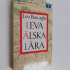 Leo Buscaglia : Leva älska lära - pikkukuva 1