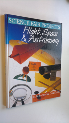 Bob Bonnet : Science fair projects : flight, space & astr...