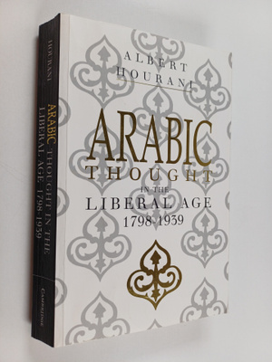 Albert Habib Hourani : Arabic thought in the liberal age,...