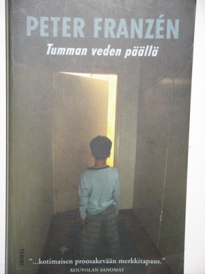 Peter Franzen : TUMMAN VEDEN PÄÄLLÄ