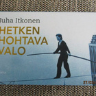 Juha Itkonen HETKEN HOHTAVA VALO - pikkukuva 1
