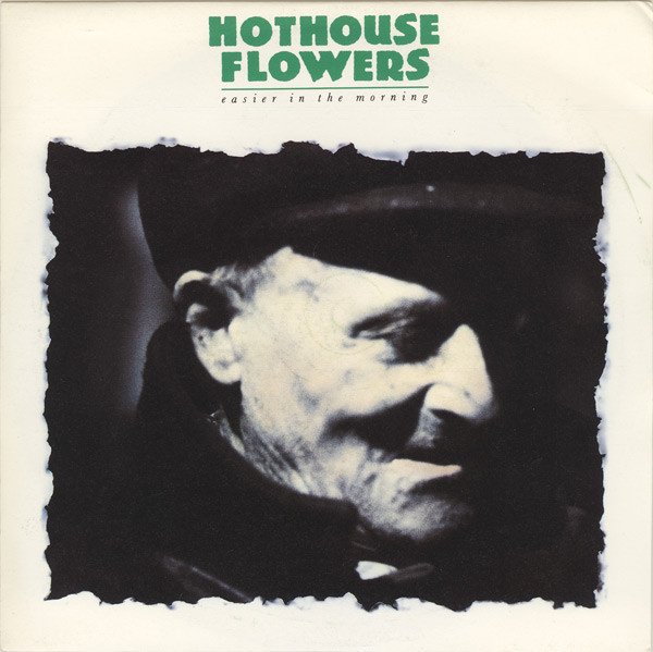 HOTHOUSE FLOWERS :: EASIER IN THE MORNING : VINYYLI MAXI 12"