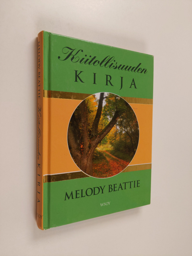 Melody Beattie : Kiitollisuuden kirja : opi arvostamaan e...