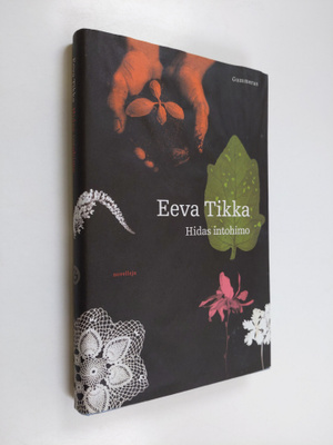 Eeva Tikka : Hidas intohimo