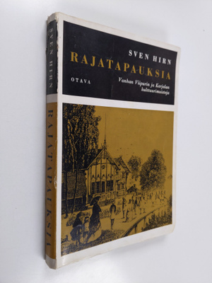 Sven Hirn : Rajatapauksia : Vanhan Viipurin ja Karjalan k...
