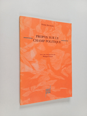 Pierre Bourdieu : Propos sur le champ politique