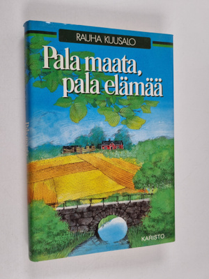 Rauha Kuusalo : Pala maata, pala elämää