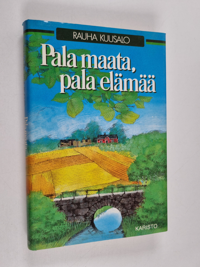 Rauha Kuusalo : Pala maata, pala elämää
