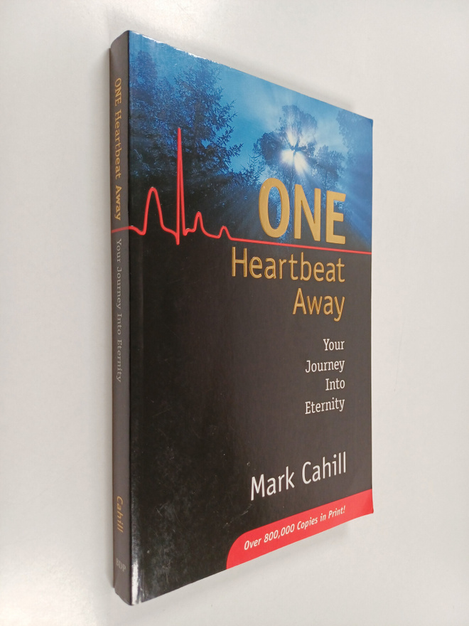 Mark Cahill : One Heartbeat Away : Your Journey Into Eter...