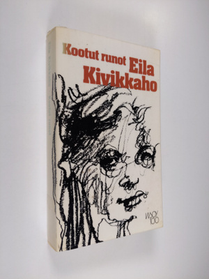 Eila Kivikk'aho : Kootut runot