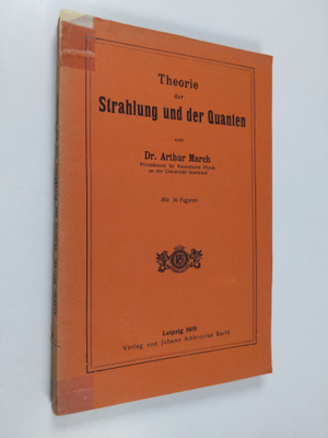 Arthur March : Theorie der Strahlung und der Quanten