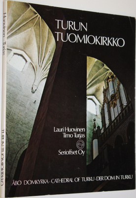 Lauri Huovinen : Turun tuomiokirkko = Åbo domkyrka = Cath...