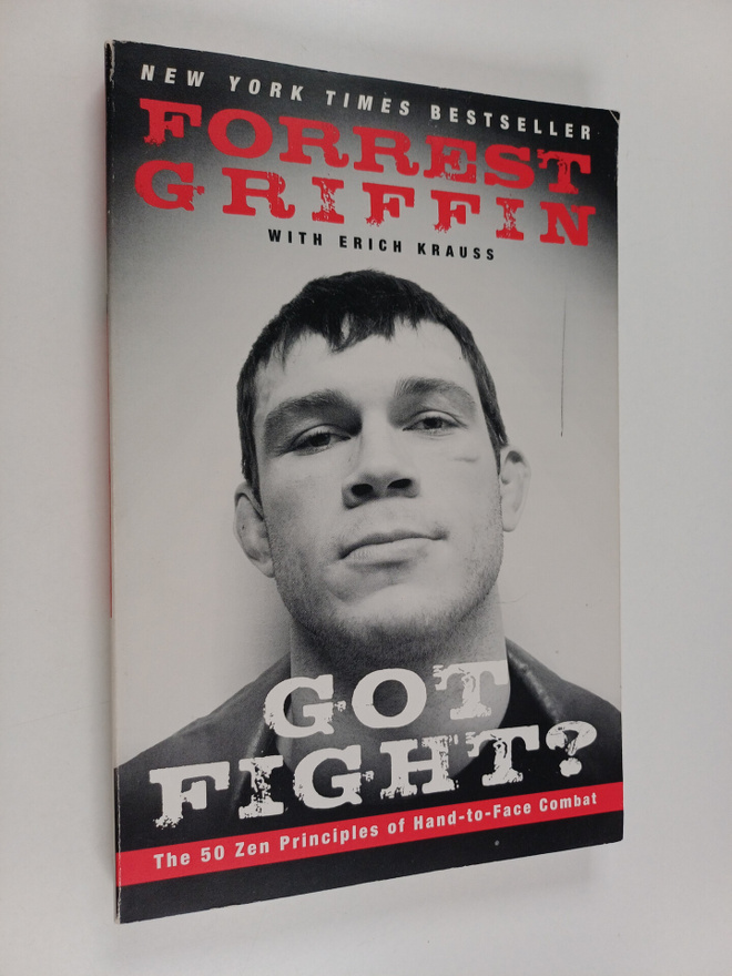 Forrest Griffin : Got fight? : the 50 zen principles of h...