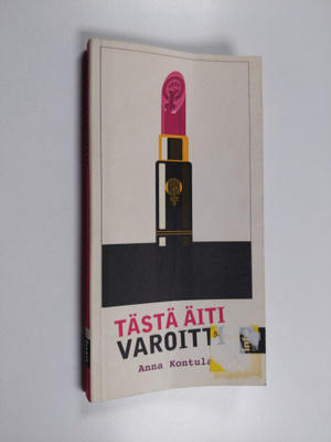 Anna Kontula : Tästä äiti varoitti
