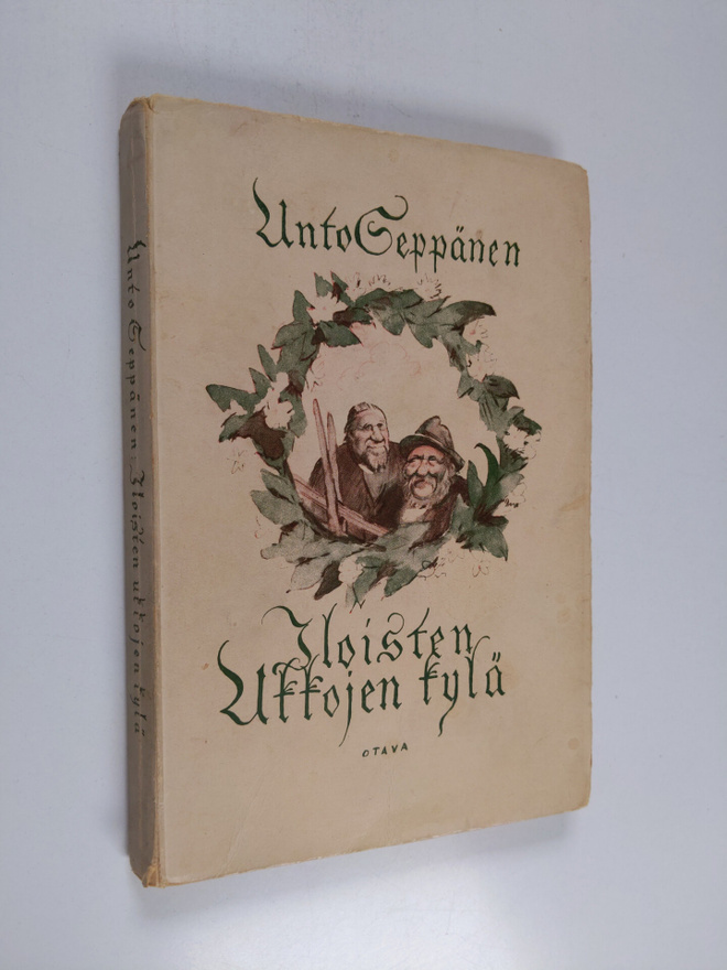 Unto Seppänen : Iloisten ukkojen kylä (signeerattu, tekij...