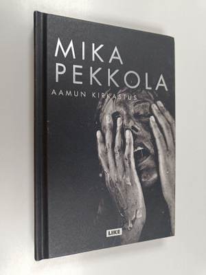 Mika Pekkola : Aamun kirkastus