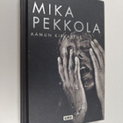 Mika Pekkola : Aamun kirkastus - pikkukuva 1