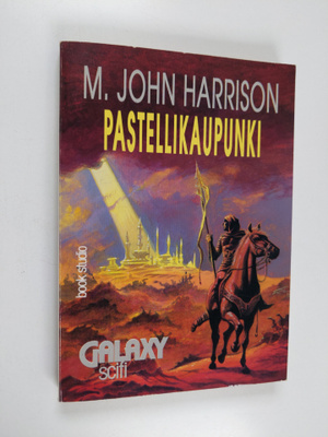 M. John Harrison : Pastellikaupunki