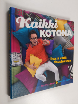 Teuvo Loman : Kaikki kotona : iloa ja väriä sisustukseen