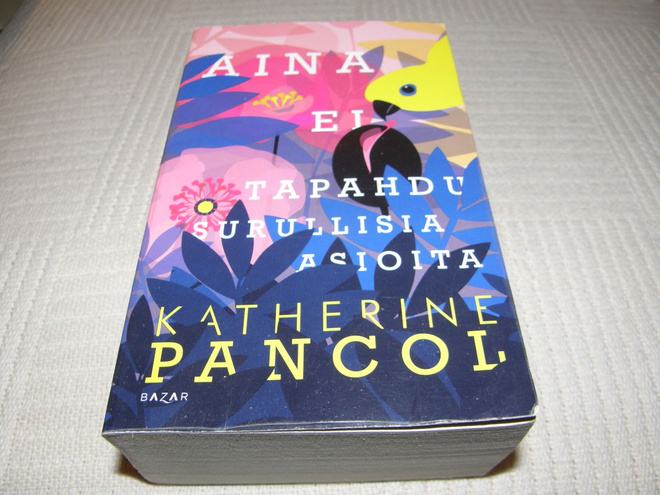 Katherine Pancol Aina ei tapahdu surullisia asioita  -pok