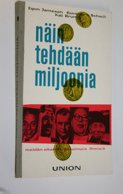 Egon Jameson : Näin tehdään miljoonia : meidän aikamme ri...