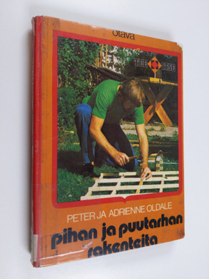 Peter Oldale : Pihan ja puutarhan rakenteita