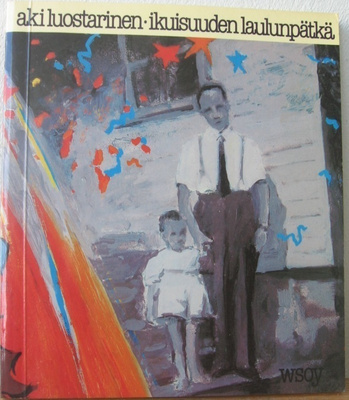 Aki Luostarinen: Ikuisuuden laulunpätkä, Wsoy 1984. 59 s