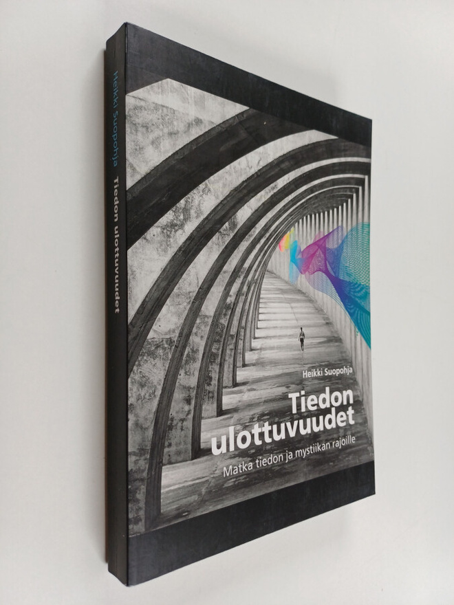 Heikki Suopohja : Tiedon ulottuvuudet : Matka tiedon ja m...