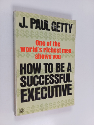 Jean Paul Getty : How to be a Successful Executive