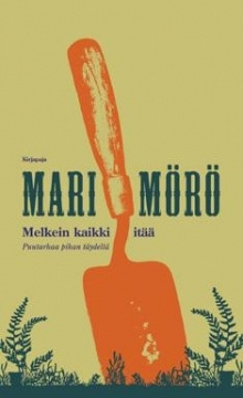 Mari Mörö - Melkein kaikki itää