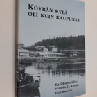 Eero Raukola : Köyrän kylä oli kuin kaupunki - kylähistor... - pikkukuva 1