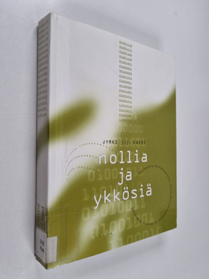 Jyrki J. J. Kasvi : Nollia ja ykkösiä : tarinoita tietoko...