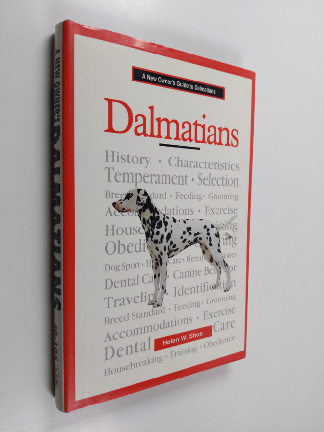 Helen W. Shue : A New Owner's Guide to Dalmatians