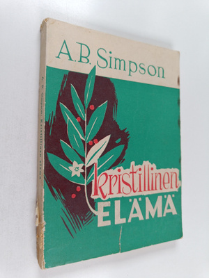 A. B. Simpson : Kristillinen elämä esitettynä Uuden testa...