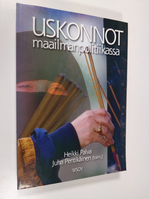 Heikki ym. (toim.) Palva : Uskonnot maailmanpolitiikassa
