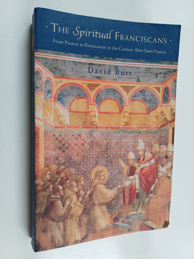 David Burr : The Spiritual Franciscans - From Protest to ...